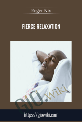 Fierce Relaxation - Roger Nix