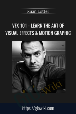 VFX 101 - Learn The Art Of Visual Effects & Motion Graphic - Ruan Lotter