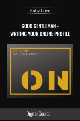 Get Good Gentleman - Writing Your Online Profile - Ruby Love full course with 19 USD