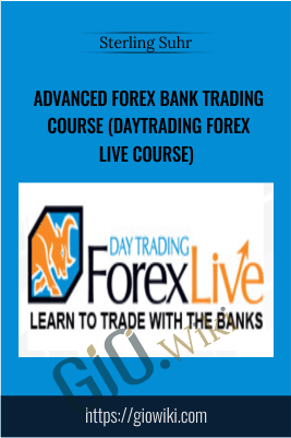 Sterling Suhr’s Advanced Forex Bank Trading Course (Daytrading Forex Live Course)