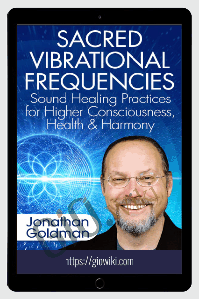 Sacred Vibrational Frequencies - Jonathan Goldman