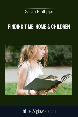 Finding Time: Home & Children - Sarah Phillipps