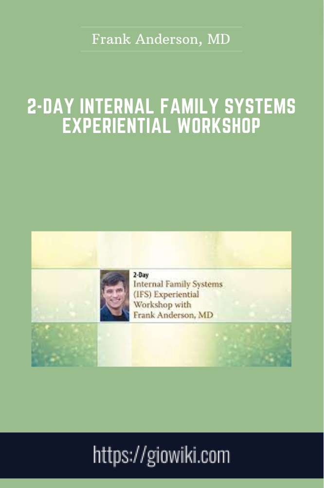 2-Day Internal Family Systems Experiential Workshop - Frank Anderson, MD