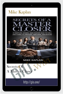 Secrets of a Master Closer - Mike Kaplan