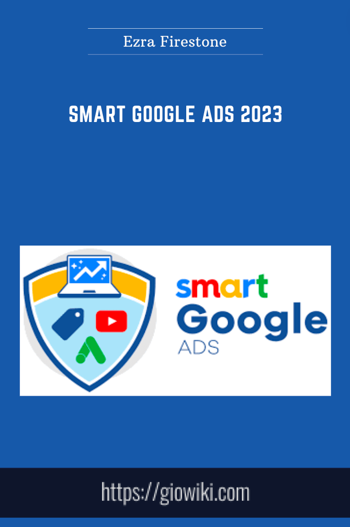 Smart Google Ads 2023 - Ezra Firestone