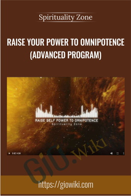 Raise Your Power To Omnipotence (Advanced Program) - Spirituality Zone