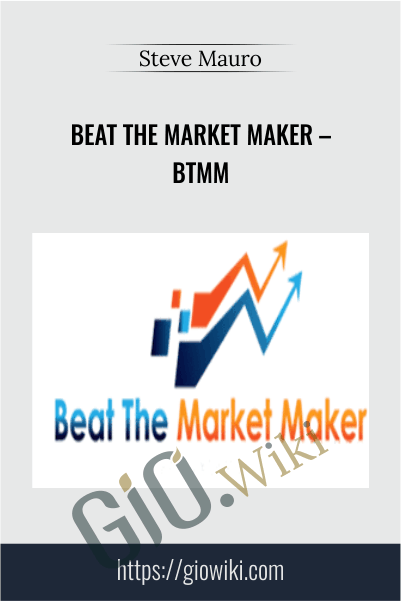 Beat The Market Maker – BTMM – Steve Mauro