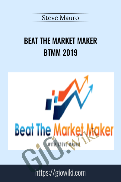 Beat The Market Maker BTMM 2019  – Steve Mauro