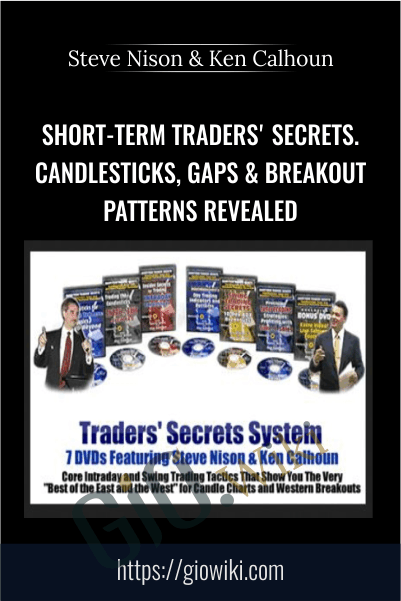 Short-Term Traders' Secrets. Candlesticks, Gaps & Breakout Patterns Revealed - Steve Nison & Ken Calhoun