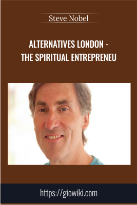 Alternatives London - The Spiritual Entrepreneu - Steve Nobel