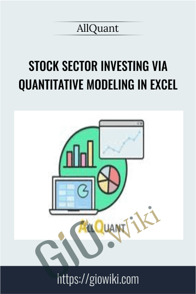 Stock Sector Investing Via Quantitative Modeling In Excel