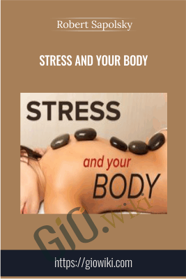 Stress and Your Body - Robert Sapolsky