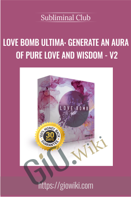 Love Bomb Ultima: Generate an Aura of Pure Love and Wisdom - v2 - Subliminal Club