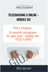 Telecoaching U Online – Module Six – John Overdurf