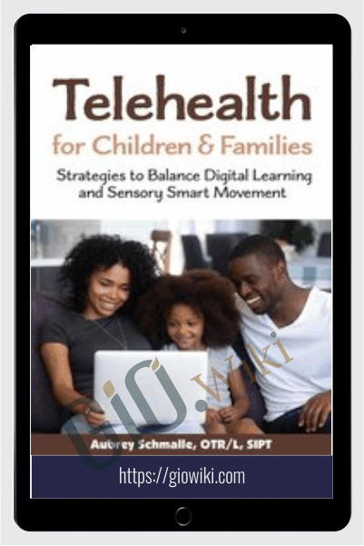 Telehealth for Children and Families: Strategies to Balance Digital Learning and Sensory Smart Movement - Aubrey Schmalle