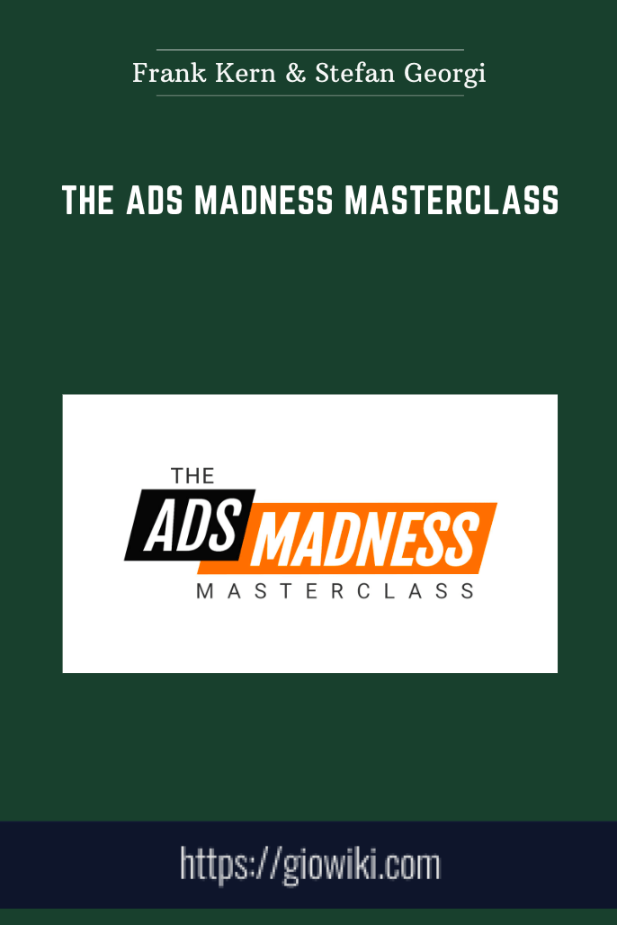 The Ads Madness Masterclass - Frank Kern & Stefan Georgi