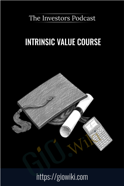 Intrinsic Value Course – The Investors Podcast