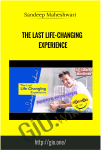The Last Life-Changing Experience – Sandeep Maheshwari