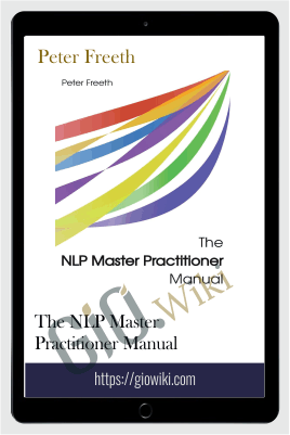 The NLP Master Practitioner Manual - Peter Freeth