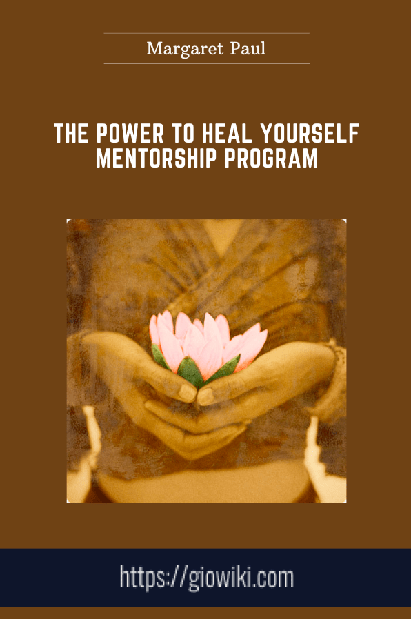 The Power to Heal Yourself Mentorship Program - Margaret Paul