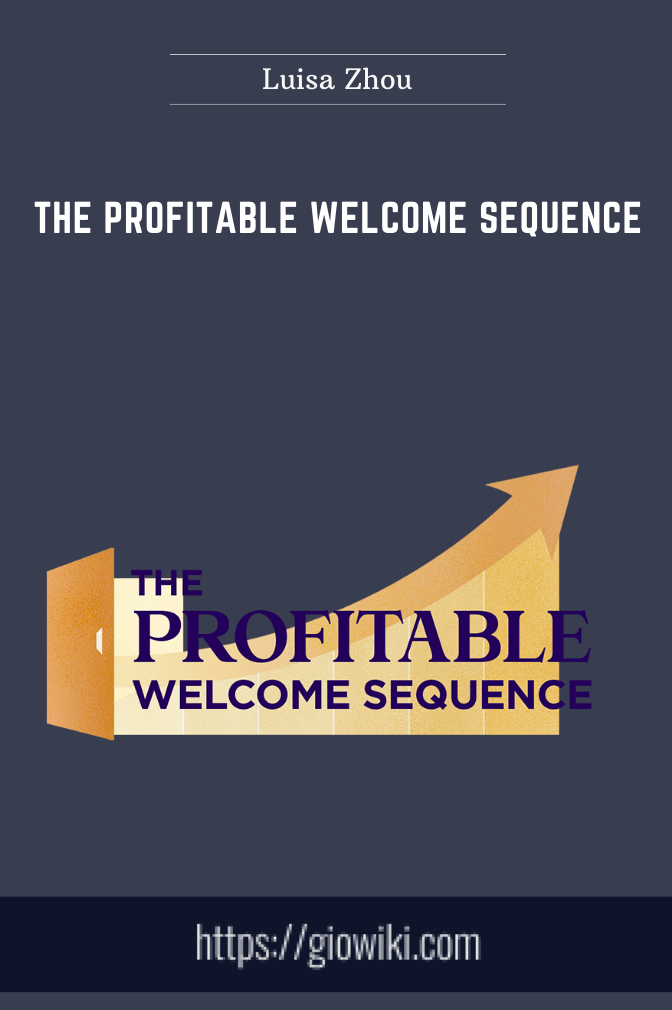 The Profitable Welcome Sequence - Luisa Zhou