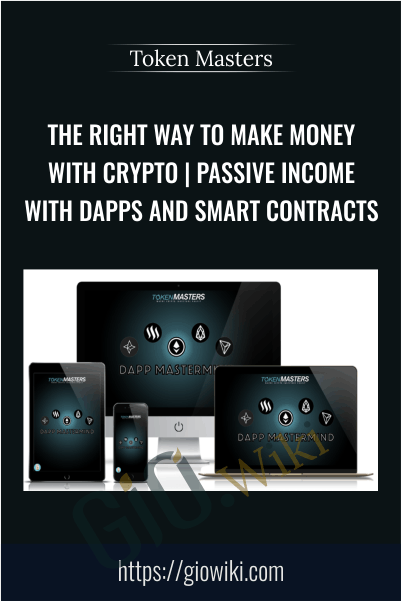 The Right Way To Make Money With Crypto | Passive Income With DAPPs and SMART Contracts - Token Masters