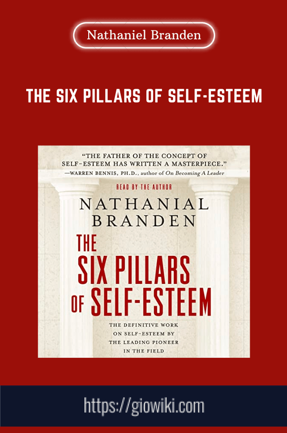 The Six Pillars Of Self-Esteem - Nathaniel Branden