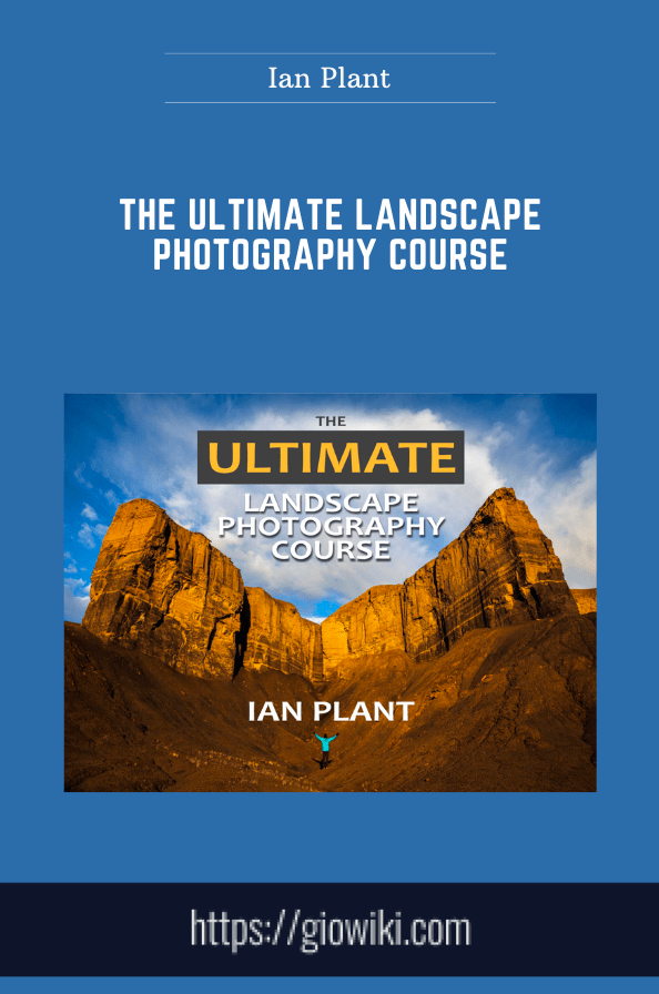 The Ultimate Landscape Photography Course - Ian Plant