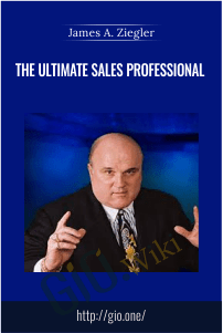The Ultimate Sales Professional – James A. Ziegler