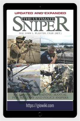The Ultimate Sniper: An Advanced Training Manual for Military and Police Snipers - John L. Plaster