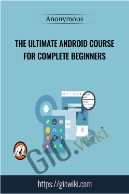 The ultimate Android course for complete beginners