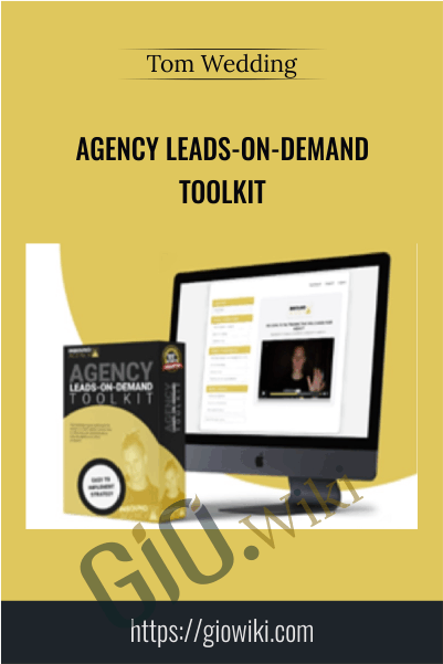 Agency Leads-On-Demand Toolkit – Tom Wedding