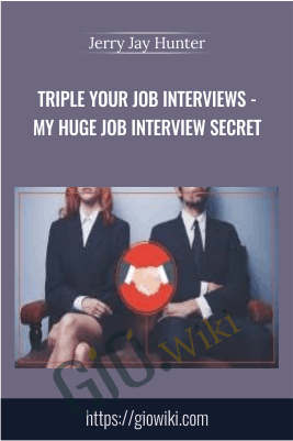 Triple Your Job Interviews - My Huge Job Interview Secret - Jerry Jay Hunter