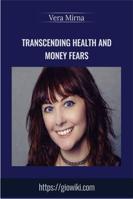 Transcending Health And Money Fears - Vera Mirna