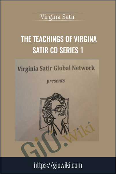 The Teachings of Virgina Satir CD Series 1 - Virgina Satir