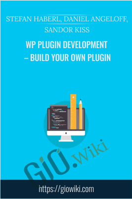 WP Plugin Development – Build your own plugin - Stefan Haberl,Daniel Angeloff and Sandor Kiss