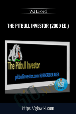 The Pitbull Investor (2009 Ed.) – W.H.Ford
