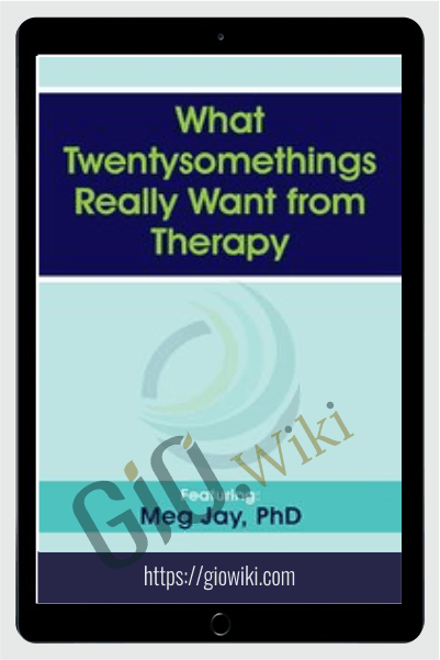 What Twentysomethings Really Want from Therapy - Meg Jay