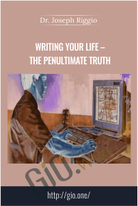Writing Your Life – The Penultimate Truth – Dr. Joseph Riggio