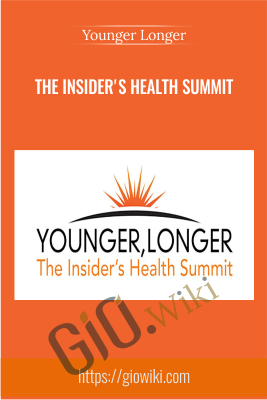 The Insider's Health Summit - Younger Longer