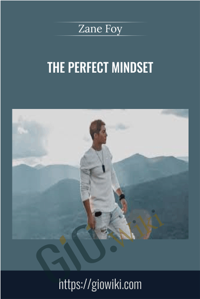The Perfect Mindset - Zane Foy