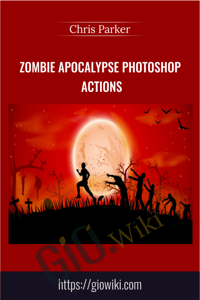 Zombie Apocalypse Photoshop Actions - Chris Parker