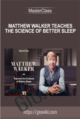 Matthew Walker Teaches the Science of Better Sleep - MasterClass