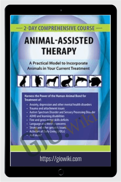2-Day Comprehensive Course in Animal-Assisted Therapy: A Practical Model to Incorporate Animals in Your Current Treatment - Jonathan Jordan