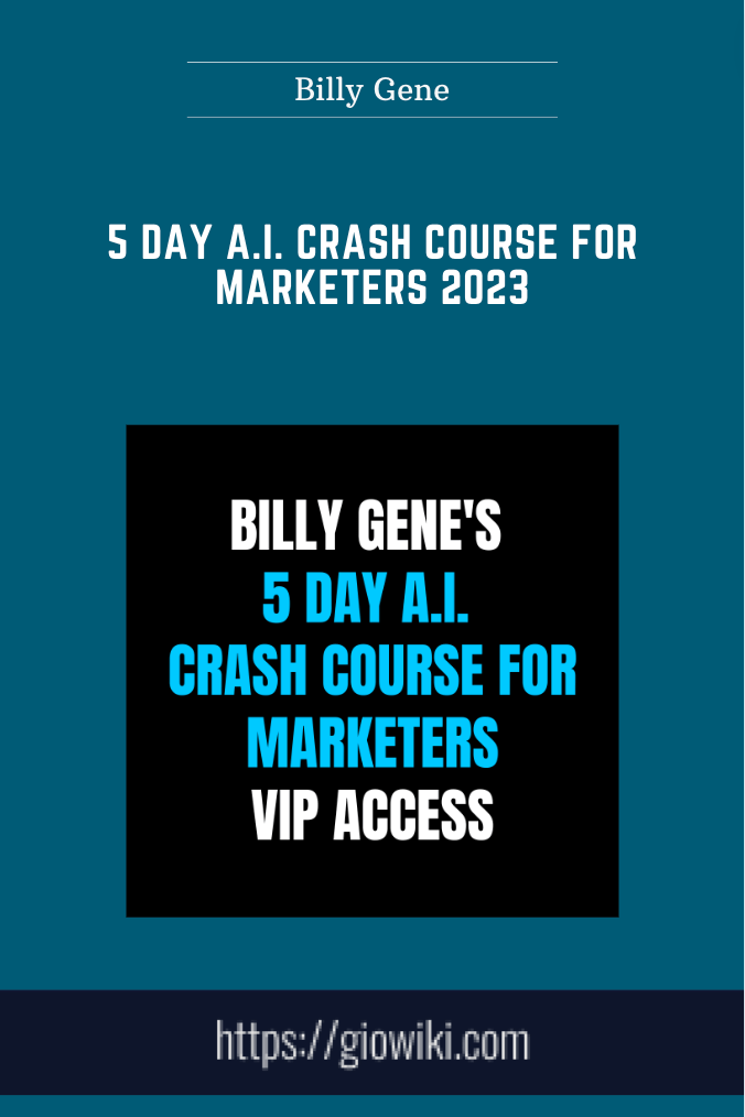 5 Day A.I. Crash Course for Marketers 2023 - Billy Gene