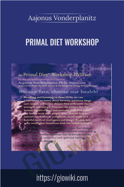 Primal Diet Workshop - Aajonus Vonderplanitz