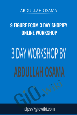 9 Figure Ecom 3 Day Shopify Online Workshop - Abdullah Osama