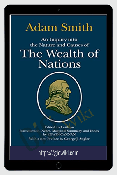 An Inquiry Into The Nature And Causes Of The Wealth Of Nations – Adam Smith
