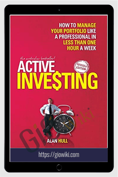 Active Investing: How to Manage Your Portfolio Like a Professional in Less than One Hour a Week – Alan Hull