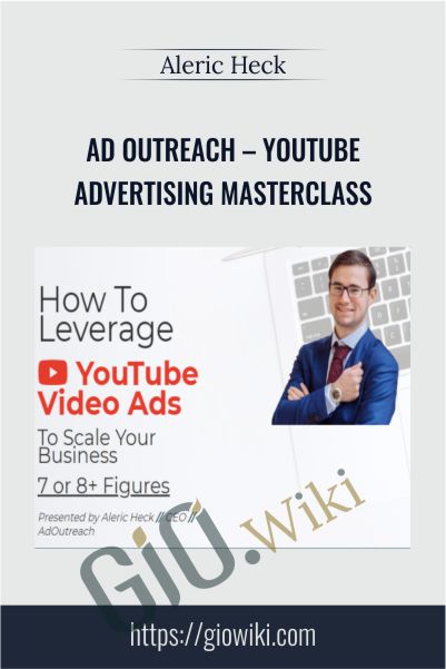 Ad Outreach – YouTube Advertising Masterclass – Aleric Heck